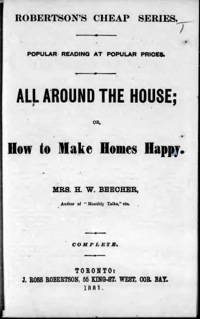 All Around the House, or How to Make Homes Happy, by Mrs. H. W. Beecher (1881)