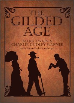 The Gilded Age, by Mark Twain & Dudley Warner